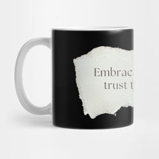 "Embrace the journey, trust the process." Motivational Quote Mug